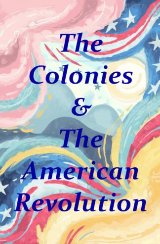 The Colonies & The American Revolution